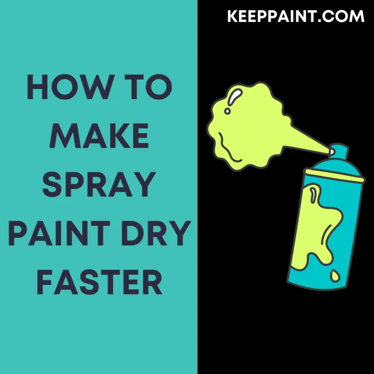 How to make spray paint dry faster – 9 Solutions