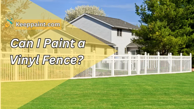 Can I Paint a Vinyl Fence? Step By Step Guide