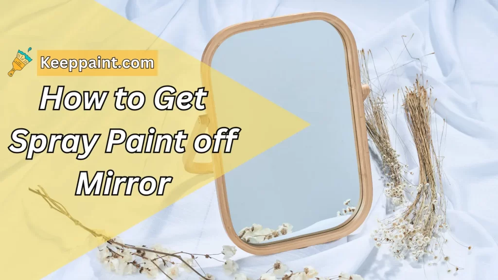 How to Get Spray Paint off Mirror 