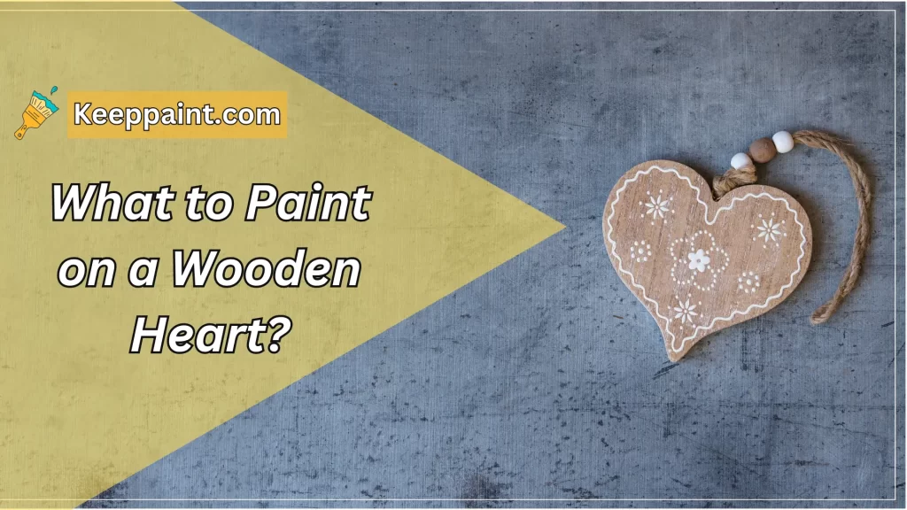 What to Paint on a Wooden Heart