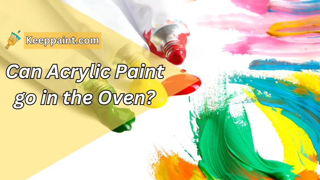 Can Acrylic Paint go in the Oven